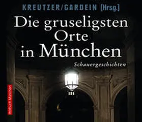 Kreutzer / Gardein |  Die gruseligsten Orte in München 6CDs | Sonstiges |  Sack Fachmedien