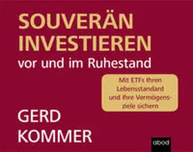 Kommer |  Souverän investieren vor und im Ruhestand | Sonstiges |  Sack Fachmedien