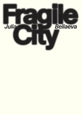 Beliaeva / Weidinger / Alfred Weidinger für die OÖ LandesKultur GmbH |  Fragile City | Buch |  Sack Fachmedien