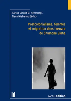Hertrampf / Mistreanu |  Postcolonialisme, femmes et migration dans l’oeuvre de Shumona Sinha | Buch |  Sack Fachmedien