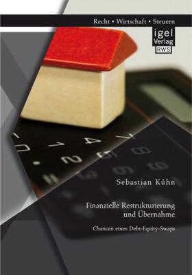 Kühn |  Finanzielle Restrukturierung und Übernahme: Chancen eines Debt-Equity-Swaps | Buch |  Sack Fachmedien