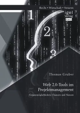 Gruber |  Web 2.0-Tools im Projektmanagement: Einsatzmöglichkeiten, Chancen und Nutzen | eBook | Sack Fachmedien