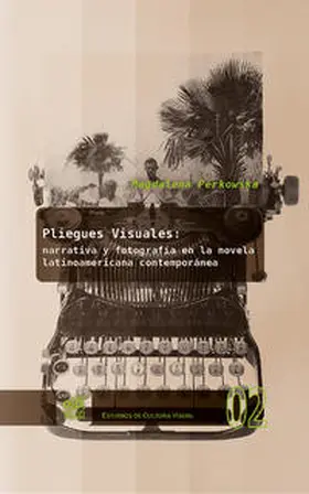 Perkowska |  Pliegues visuales: narrativa y fotografía en la novela latinoamericana contemporánea. | Buch |  Sack Fachmedien