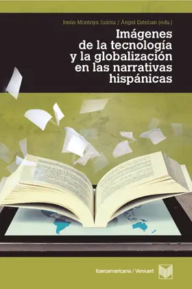 Juárez / Esteban |  Imágenes de la tecnología y la globalización en las narrativas hispánicas | eBook | Sack Fachmedien