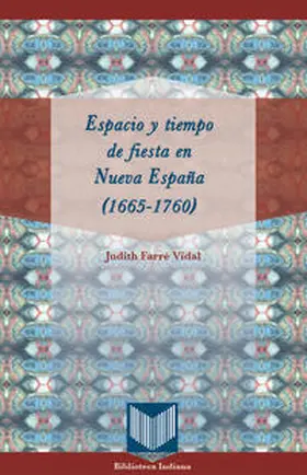 Farré Vidal |  Espacio y tiempo de fiesta en Nueva España (1665-1760) | eBook | Sack Fachmedien