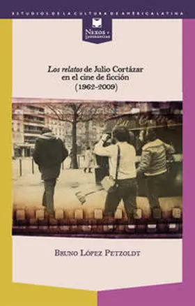 López Petzoldt |  Los relatos de Julio Cortázar en el cine de ficción (1962-2009). | Buch |  Sack Fachmedien