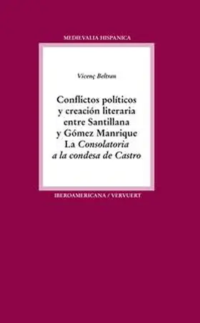 Beltran |  Conflictos políticos y creación literaria entre Santillana y Gómez Manrique : la "Consolatoria a la condesa de Castro" | Buch |  Sack Fachmedien