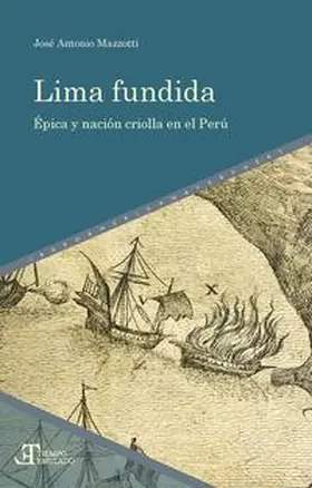 Mazzotti |  Lima fundida : épica y nación criolla en el Perú | Buch |  Sack Fachmedien