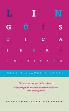 Clavería Nadal |  De vacunar a dictaminar : la lexicografía académica decimonónica y el neologismo | Buch |  Sack Fachmedien