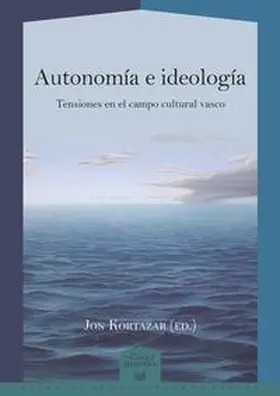 Kortazar |  Autonomía e ideología : tensiones en el campo cultural vasco | Buch |  Sack Fachmedien