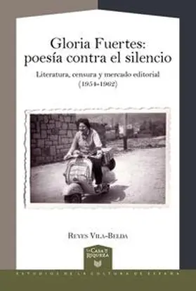 Vila-Belda |  Gloria Fuertes : poesía contra el silencio : literatura, censura y mercado editorial (1954-1962) | Buch |  Sack Fachmedien