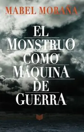 Moraña | El monstruo como máquina de guerra | Buch | 978-3-95487-567-2 | sack.de