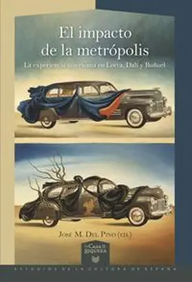 del Pino |  El impacto de la metrópolis : la experiencia americana en Lorca, Dalí y Buñuel | Buch |  Sack Fachmedien