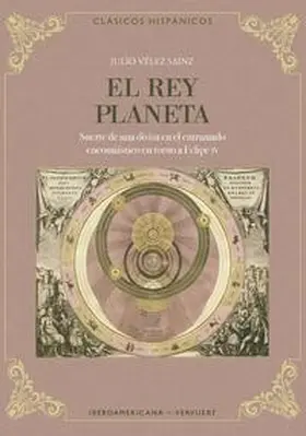 Vélez Sainz |  El rey planeta : suerte de una divisa en el entramado encomiástico en torno a Felipe IV | Buch |  Sack Fachmedien