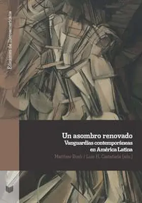 Bush / Luis / Castañeda |  Un asombro renovado: Vanguardias contemporáneas en América Latina | Buch |  Sack Fachmedien
