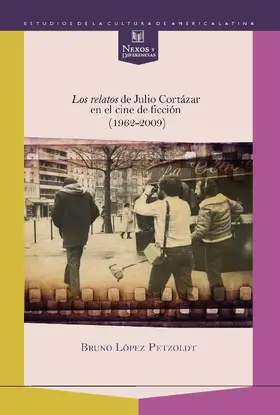López Petzoldt |  Los relatos de Julio Cortázar en el cine de ficción (1962-2009) | eBook | Sack Fachmedien