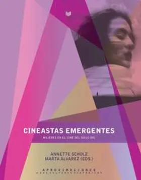 Scholz / Álvarez |  Cineastas emergentes : mujeres en el cine del siglo XXI | Buch |  Sack Fachmedien