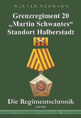 Neumann |  Grenzregiment 20 "Martin Schwantes" Standort Halberstadt. Die Regimentschronik | Buch |  Sack Fachmedien