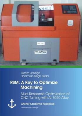 Singh |  RSM: A Key to Optimize Machining: Multi-Response Optimization of CNC Turning with Al-7020 Alloy | Buch |  Sack Fachmedien