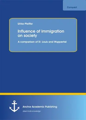 Pfeiffer |  Influence of immigration on society | eBook | Sack Fachmedien