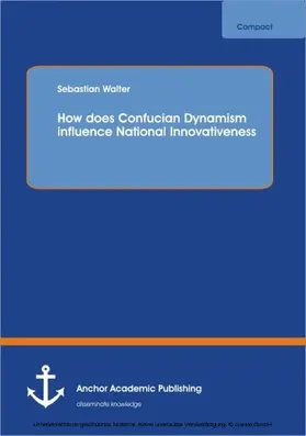 Walter |  How does Confucian Dynamism influence National Innovativeness | eBook | Sack Fachmedien