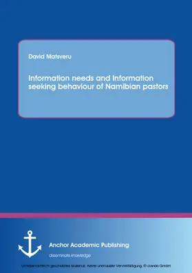 Matsveru |  Information needs and Information seeking behaviour of Namibian pastors | eBook | Sack Fachmedien