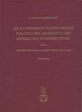 Bauer-Eberhardt |  Die illuminierten Handschriften italienischer Herkunft in der Bayerischen Staatsbibliothek | Buch |  Sack Fachmedien
