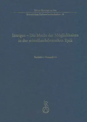 Hanuschkin |  Intrigen – Die Macht der Möglichkeiten in der mittelhochdeutschen Epik | Buch |  Sack Fachmedien