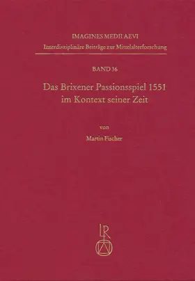 Fischer |  Das Brixener Passionsspiel 1551 im Kontext seiner Zeit | Buch |  Sack Fachmedien