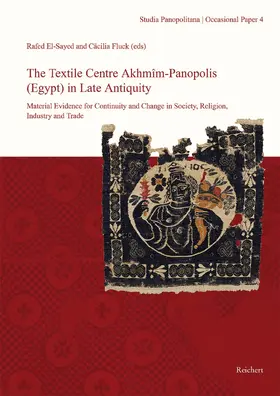 El-Sayed / Fluck |  The Textile Centre Akhmim-Panopolis (Egypt) in Late Antiquity. Material Evidence for Continuity and Change in Society, Religion, Industry and Trade | Buch |  Sack Fachmedien