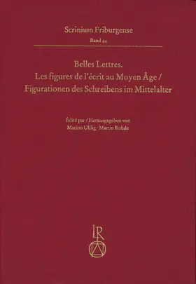 Uhlig / Rohde / Barbieri | Belles Lettres. Les figures de l’écrit au Moyen Âge / Figurationen des Schreibens im Mittelalter | Buch | 978-3-95490-416-7 | sack.de