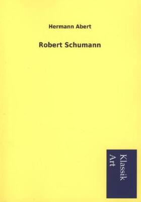 Abert |  Robert Schumann | Buch |  Sack Fachmedien