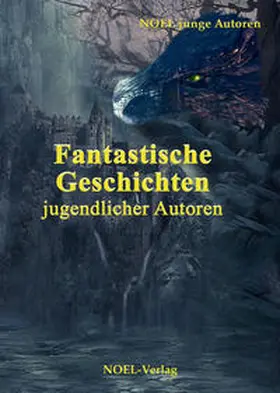 NOEL-Verlag |  Fantastische Geschichten jugendlicher Autoren | Buch |  Sack Fachmedien