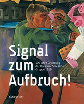 Städtische Galerie Dresden – Kunstsammlung / Schmidt / Porstmann |  Signal zum Aufbruch! | Buch |  Sack Fachmedien