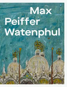 Kunstsammlungen Chemnitz, Museum Gunzenhauser / Bußmann / Richter |  Max Peiffer Watenphul | Buch |  Sack Fachmedien