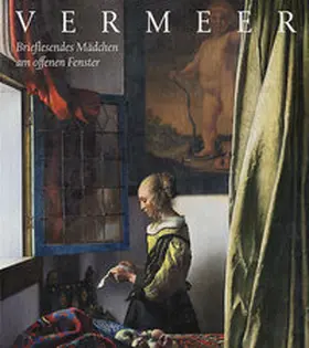 Staatliche Kunstsammlungen Dresden / Neidhardt / Schölzel |  Johannes Vermeer. Brieflesendes Mädchen am offenen Fenster | Buch |  Sack Fachmedien