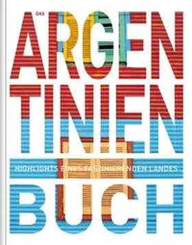 KUNTH Verlag |  Das Argentinien Buch | Buch |  Sack Fachmedien