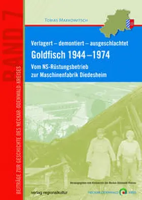 Markowitsch / Kreisarchiv des Neckar-Odenwald-Kreises |  Verlagert – demontiert – ausgeschlachtet. Goldfisch 1944 –1974 | Buch |  Sack Fachmedien