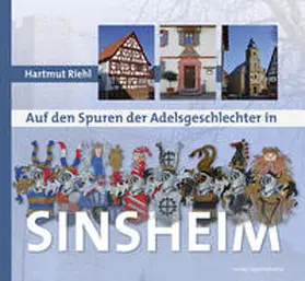 Riehl / Stadtarchiv Sinsheim |  Auf den Spuren der Adelsgeschlechter in Sinsheim | Buch |  Sack Fachmedien