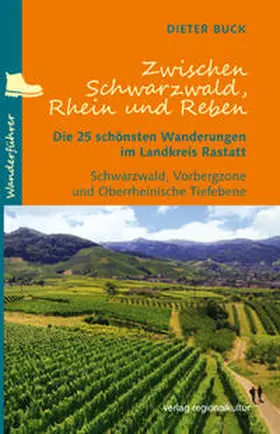 Buck / Landkreis Rastatt |  Zwischen Schwarzwald, Rhein und Reben | Buch |  Sack Fachmedien