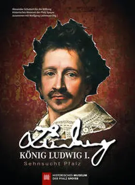 Schubert / Leitmeyer |  König Ludwig I. - Sehnsucht Pfalz | Buch |  Sack Fachmedien