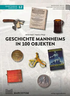 Nieß / Pimpl |  Geschichte Mannheims in 100 Objekten | Buch |  Sack Fachmedien