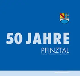 Gemeinde Pfinztal / Härer |  50 Jahre Pfinztal | Buch |  Sack Fachmedien