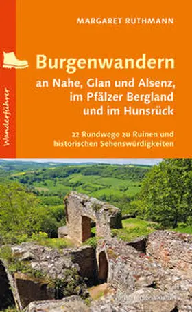 Ruthmann |  Burgenwandern an Nahe, Glan und Alsenz, im Pfälzer Bergland und im Hunsrück | Buch |  Sack Fachmedien