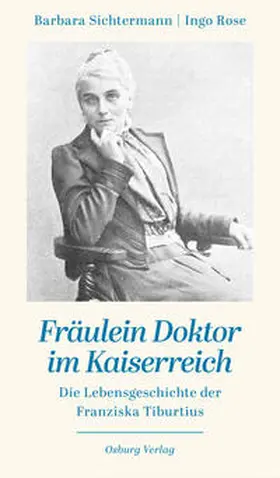 Sichtermann / Rose |  Fräulein Doktor im Kaiserreich | Buch |  Sack Fachmedien