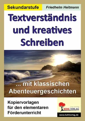 Heitmann |  Textverständnis und kreatives Schreiben mit klassischen Abenteuergeschichten | eBook | Sack Fachmedien