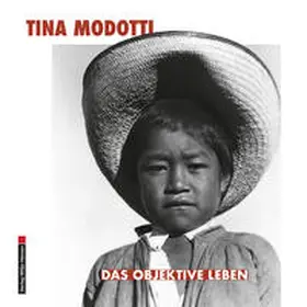 Schultz / Barckhausen |  Tina Modotti. Das objektive Leben | Buch |  Sack Fachmedien