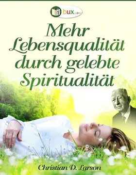 Larson / I-Bux.Com |  Mehr Lebensqualität durch gelebte Spiritualität | eBook | Sack Fachmedien