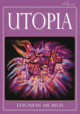 Morus |  Thomas Morus: UTOPIA (Vollständige deutsche Ausgabe) (Kommentiert) | eBook | Sack Fachmedien