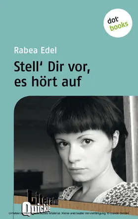 Edel |  Stell´ dir vor, es hört auf - Literatur-Quickie | eBook | Sack Fachmedien